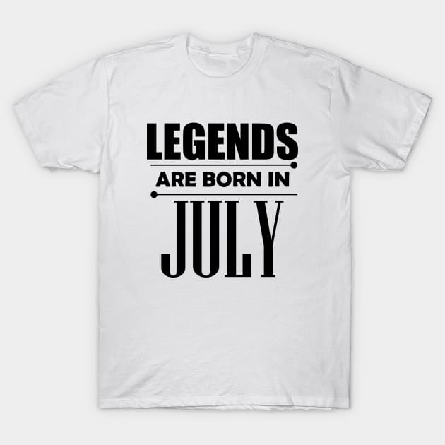 Legends are born in July T-Shirt by BrightLightArts